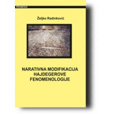 Narativna modifikacija Hajdegerove fenomenologije - Željko Radinović